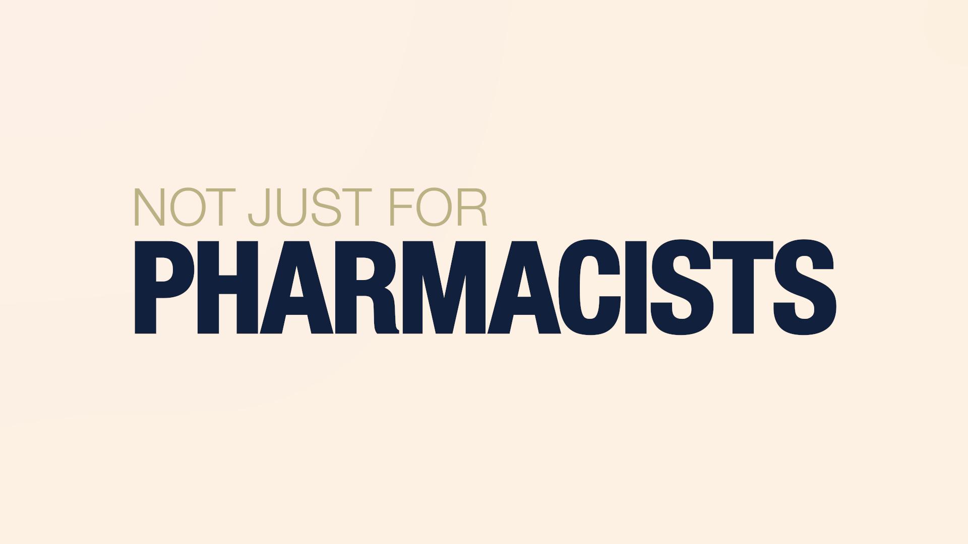 Not Just For Pharmacists