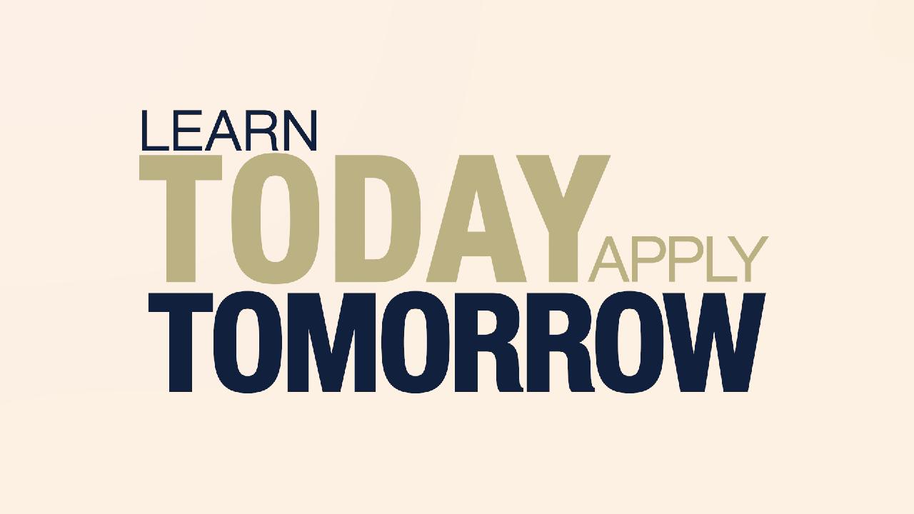 Learn Today, Apply Tomorrow